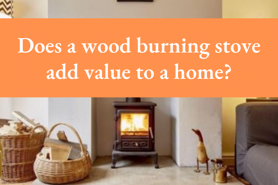 does a wood burning stove add value to a home