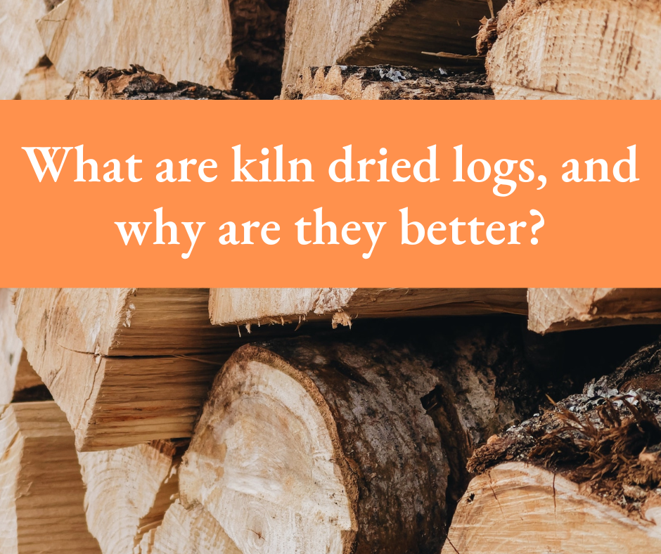 What are kiln dried logs, and why are they better? A&C Logs