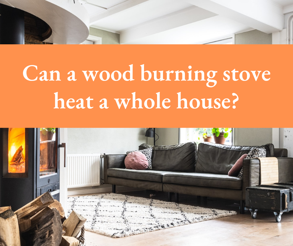 Can a wood burning stove heat a whole house? A&C Logs